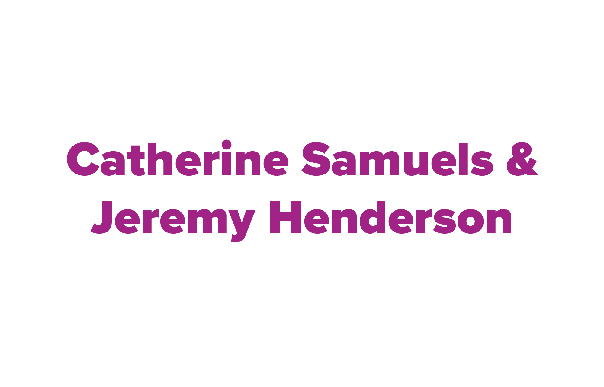Catherine Samuels & Jeremy Henderson