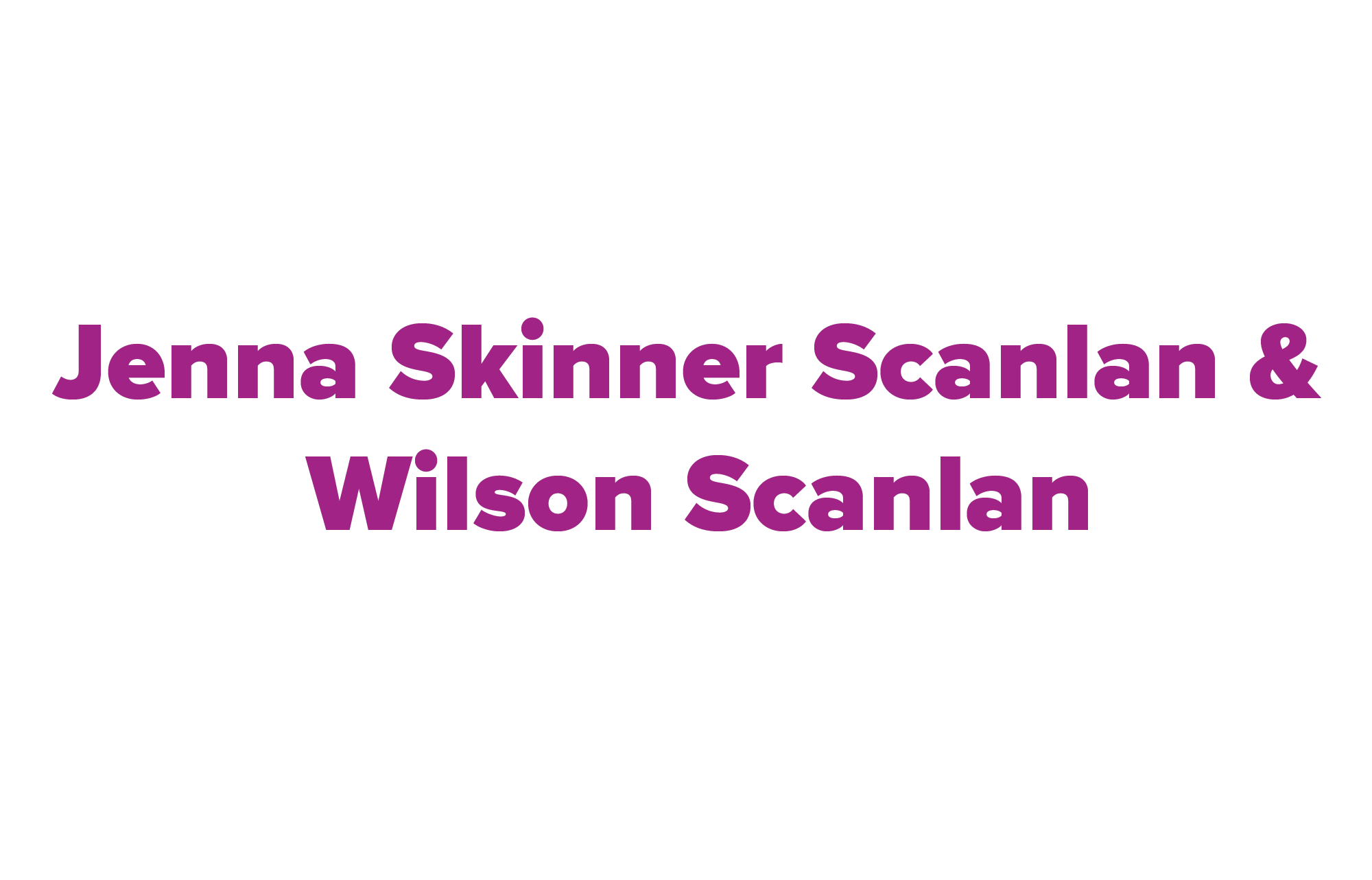 Jenna Skinner Scanlan & Wilson Scanlan
