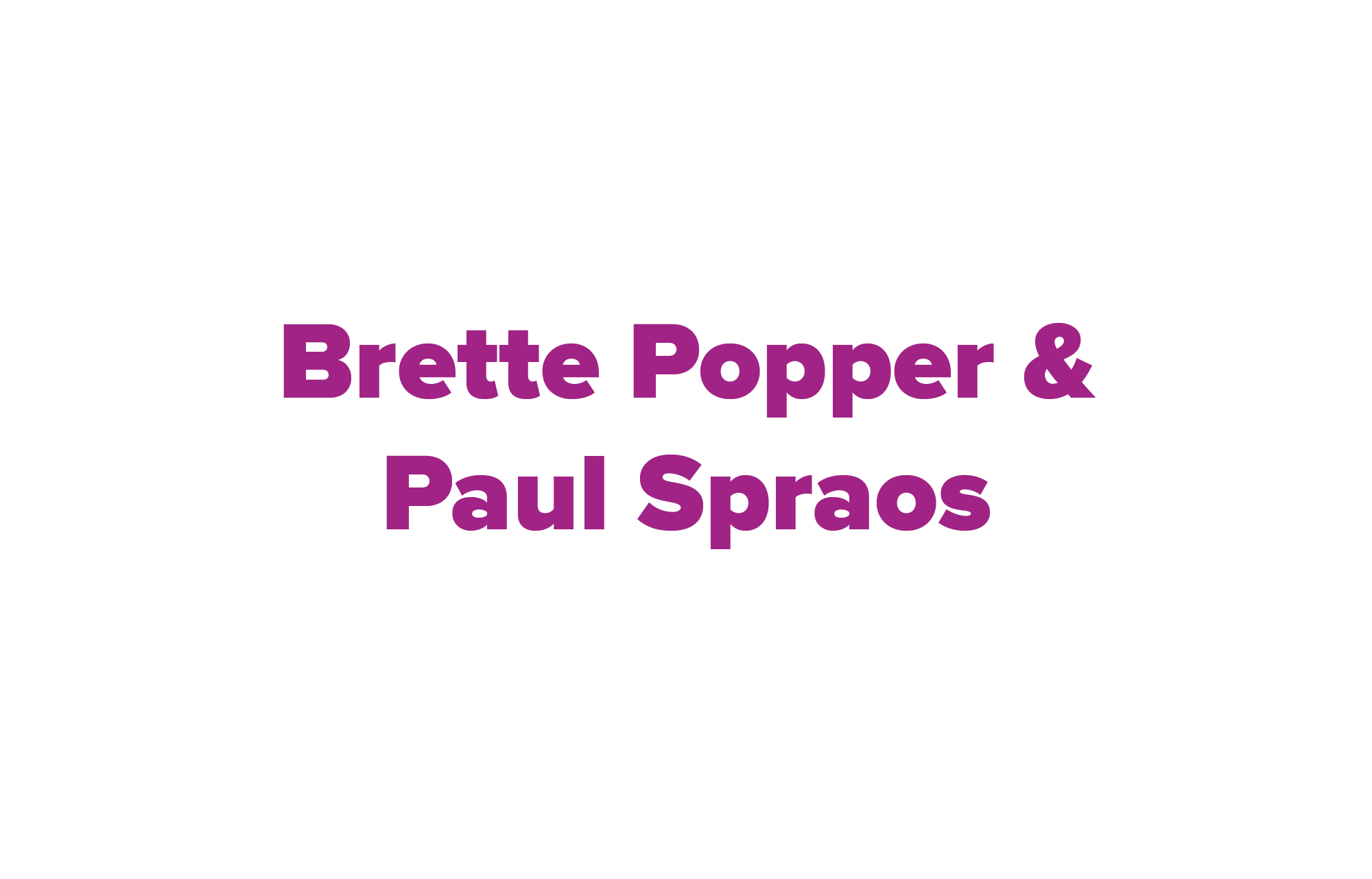 Brette Popper & Paul Spraos