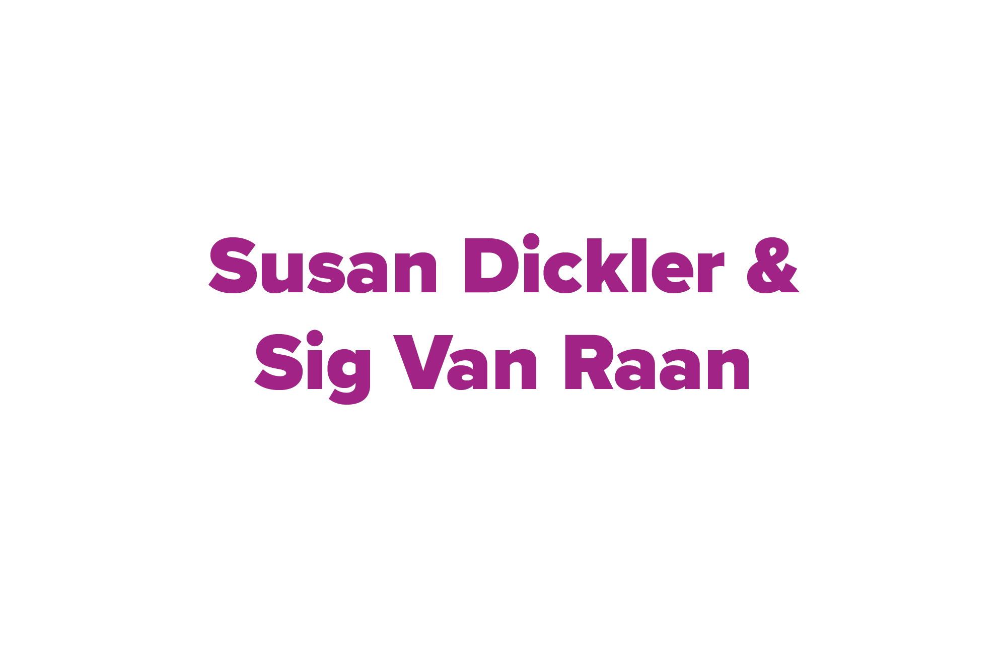 Susan Dickler & Sig Van Raan
